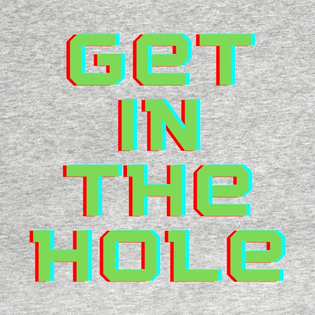 Get In the Hole by Golfers Paradise